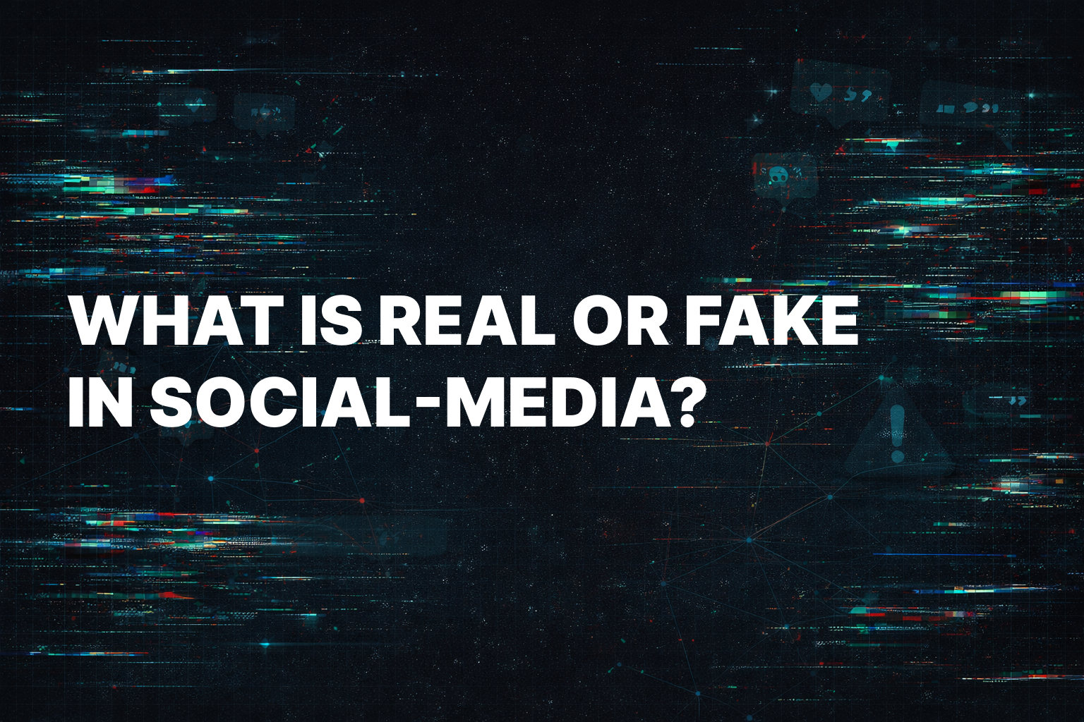Illustration for the post What is real or fake in Social-Media?